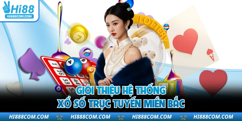 Giới thiệu hệ thống xổ số trực tuyến miền Bắc